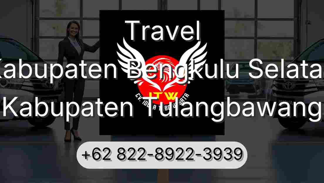 Travel Kabupaten Bengkulu Selatan Kabupaten Tulangbawang