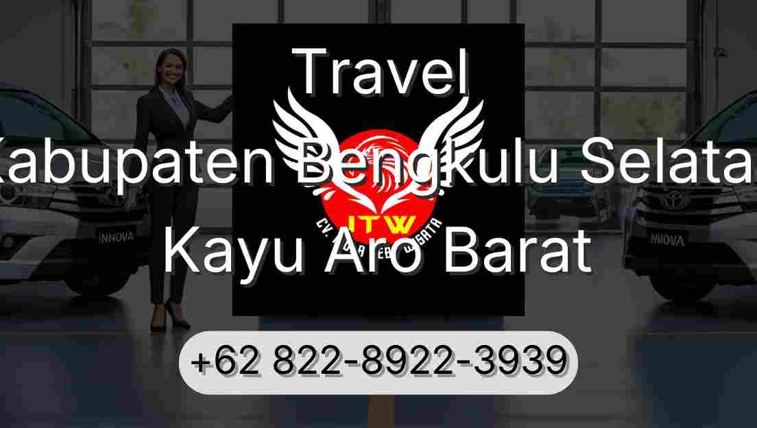Travel Kabupaten Bengkulu Selatan Kayu Aro Barat