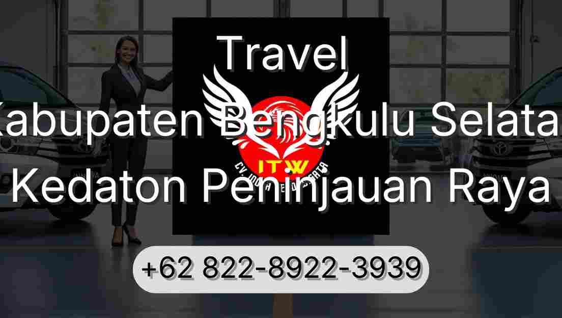 Travel Kabupaten Bengkulu Selatan Kedaton Peninjauan Raya