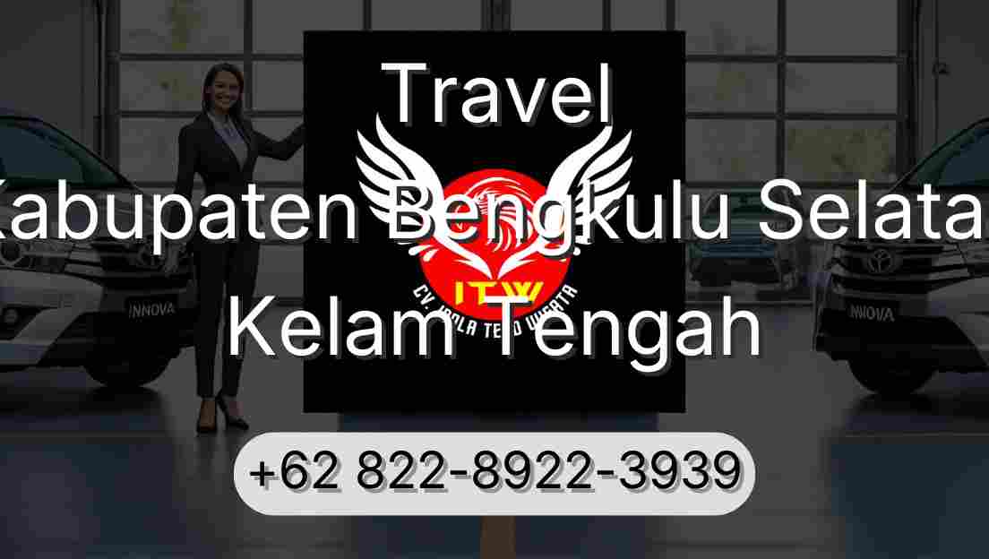 Travel Kabupaten Bengkulu Selatan Kelam Tengah
