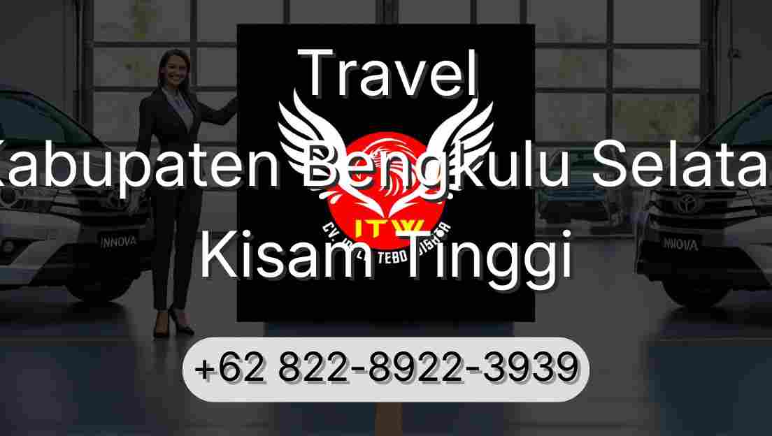 Travel Kabupaten Bengkulu Selatan Kisam Tinggi