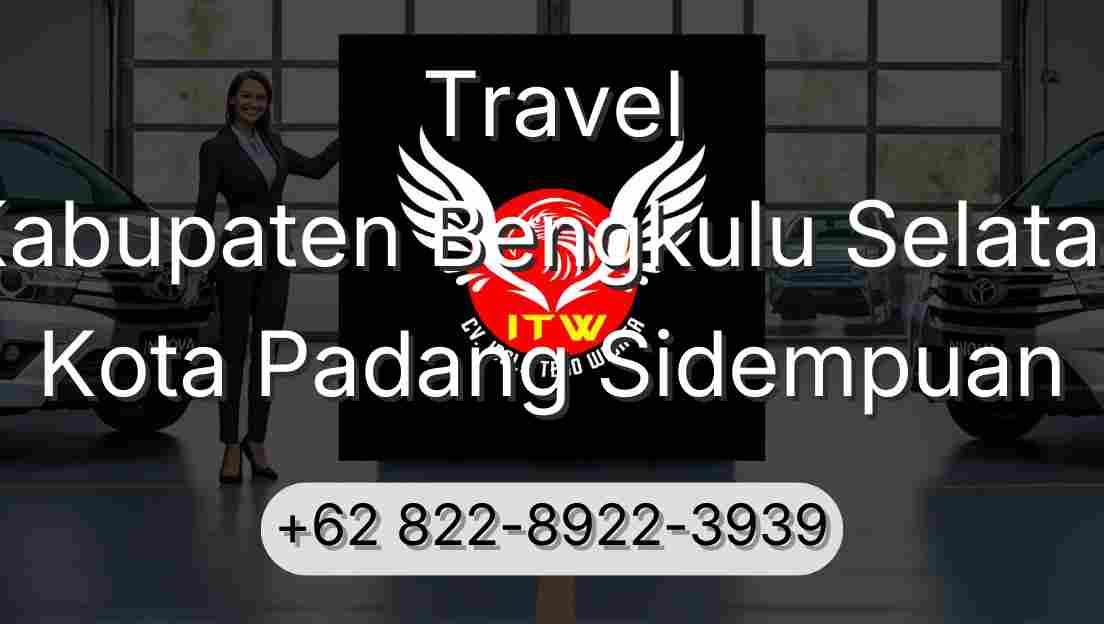 Travel Kabupaten Bengkulu Selatan Kota Padang Sidempuan