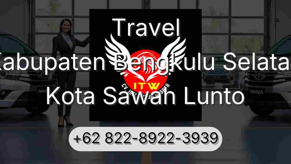 Travel Kabupaten Bengkulu Selatan Kota Sawah Lunto