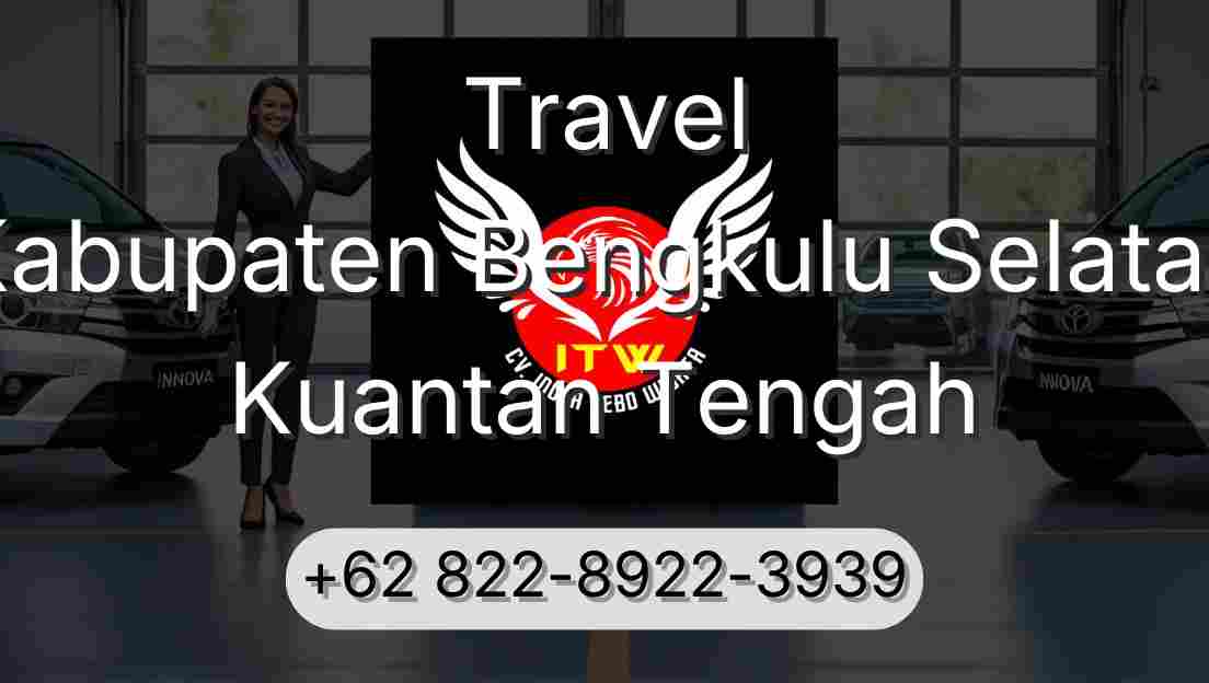 Travel Kabupaten Bengkulu Selatan Kuantan Tengah