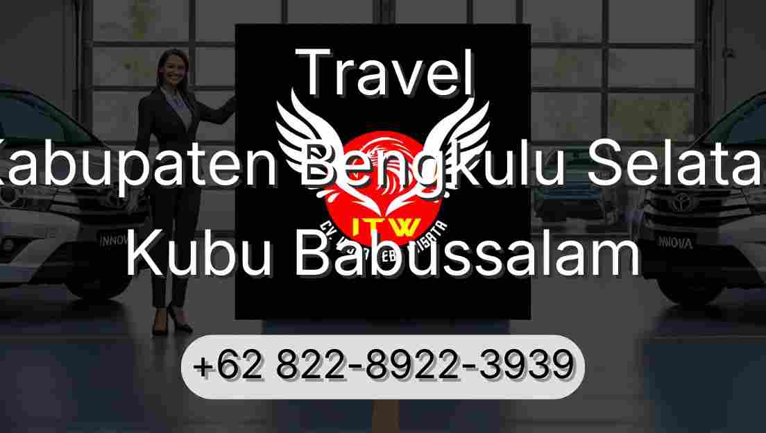 Travel Kabupaten Bengkulu Selatan Kubu Babussalam