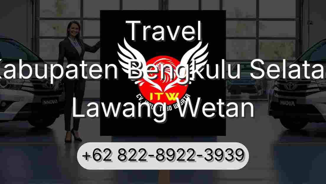 Travel Kabupaten Bengkulu Selatan Lawang Wetan