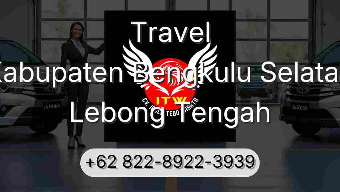 Travel Kabupaten Bengkulu Selatan Lebong Tengah