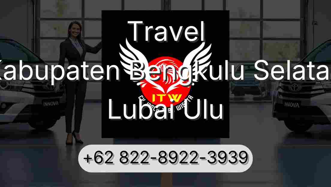 Travel Kabupaten Bengkulu Selatan Lubai Ulu