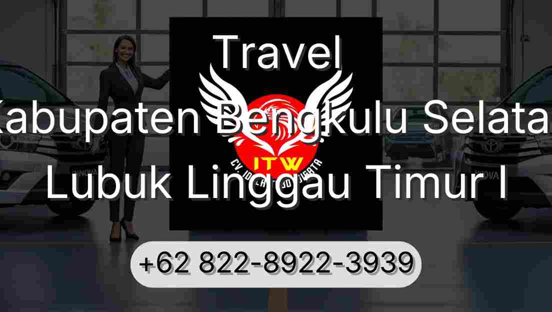 Travel Kabupaten Bengkulu Selatan Lubuk Linggau Timur I
