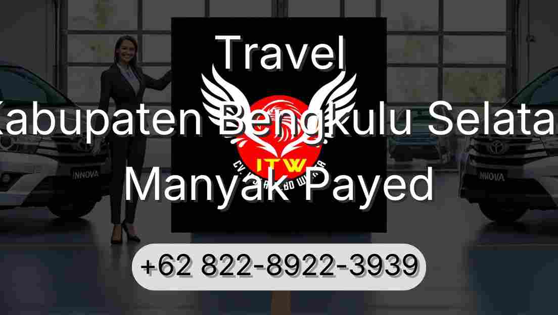 Travel Kabupaten Bengkulu Selatan Manyak Payed