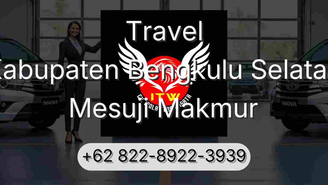 Travel Kabupaten Bengkulu Selatan Mesuji Makmur