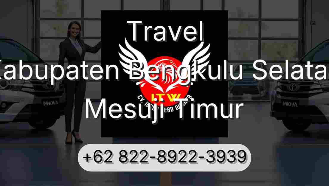 Travel Kabupaten Bengkulu Selatan Mesuji Timur