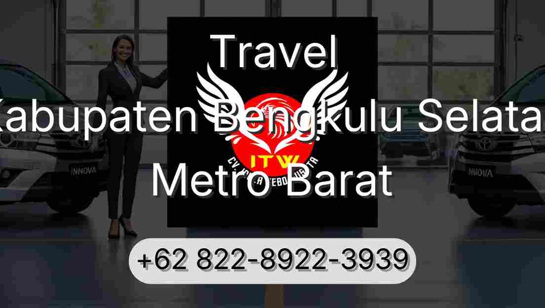Travel Kabupaten Bengkulu Selatan Metro Barat