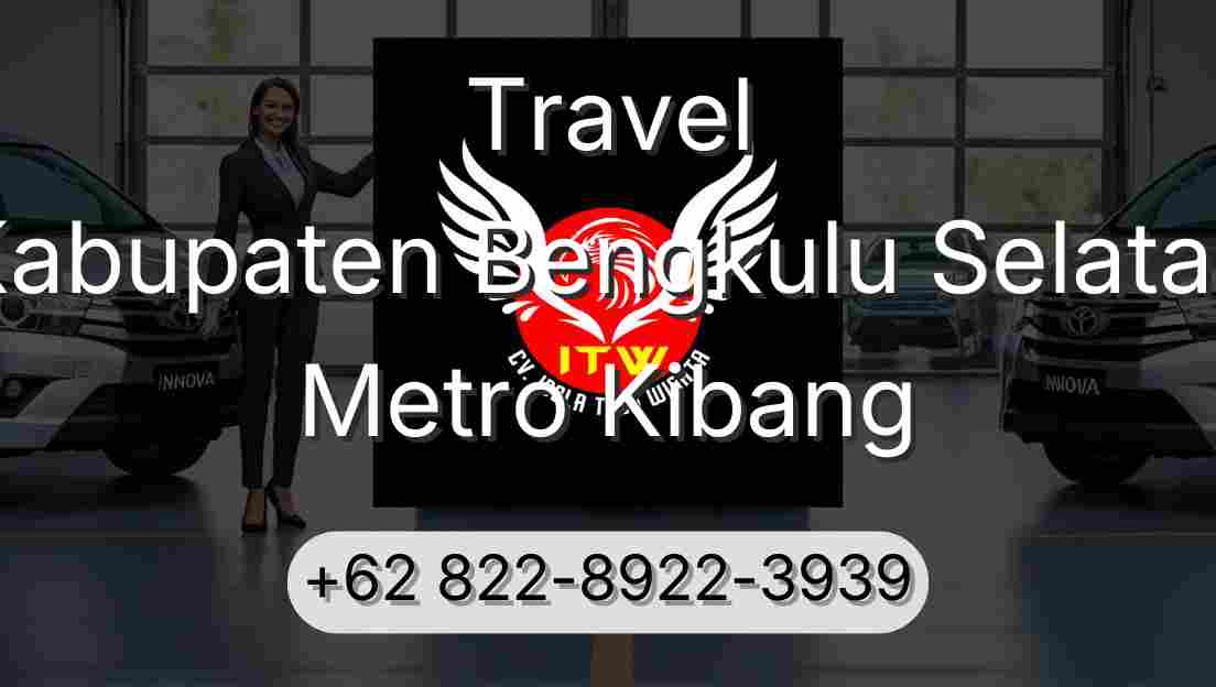 Travel Kabupaten Bengkulu Selatan Metro Kibang