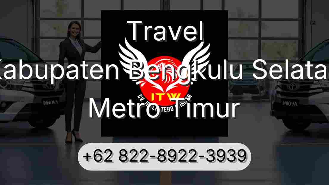 Travel Kabupaten Bengkulu Selatan Metro Timur