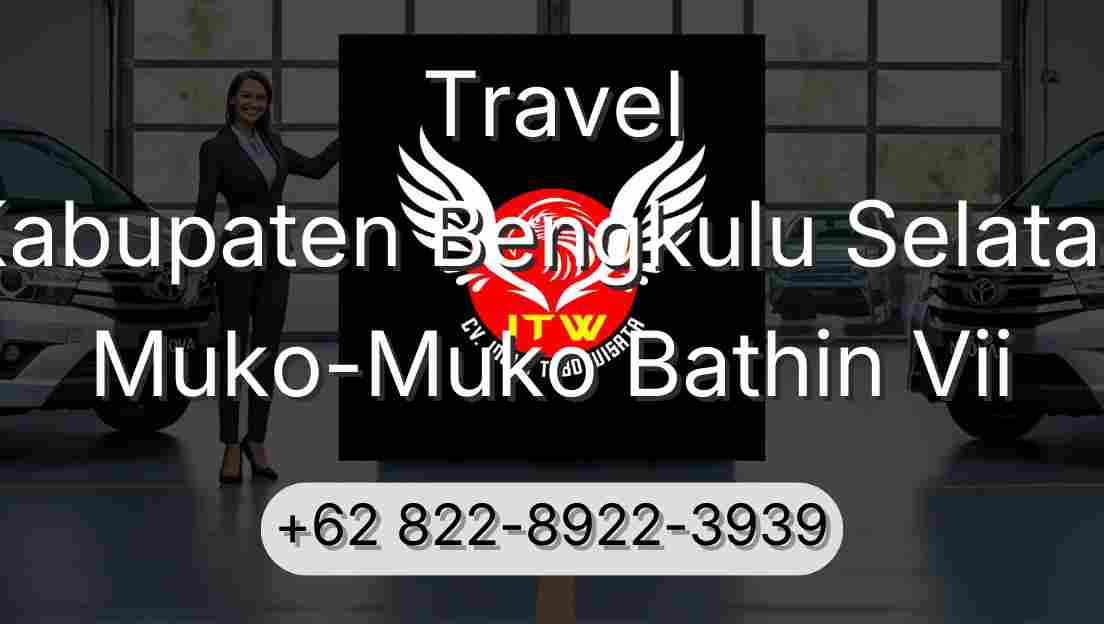Travel Kabupaten Bengkulu Selatan Muko-Muko Bathin Vii