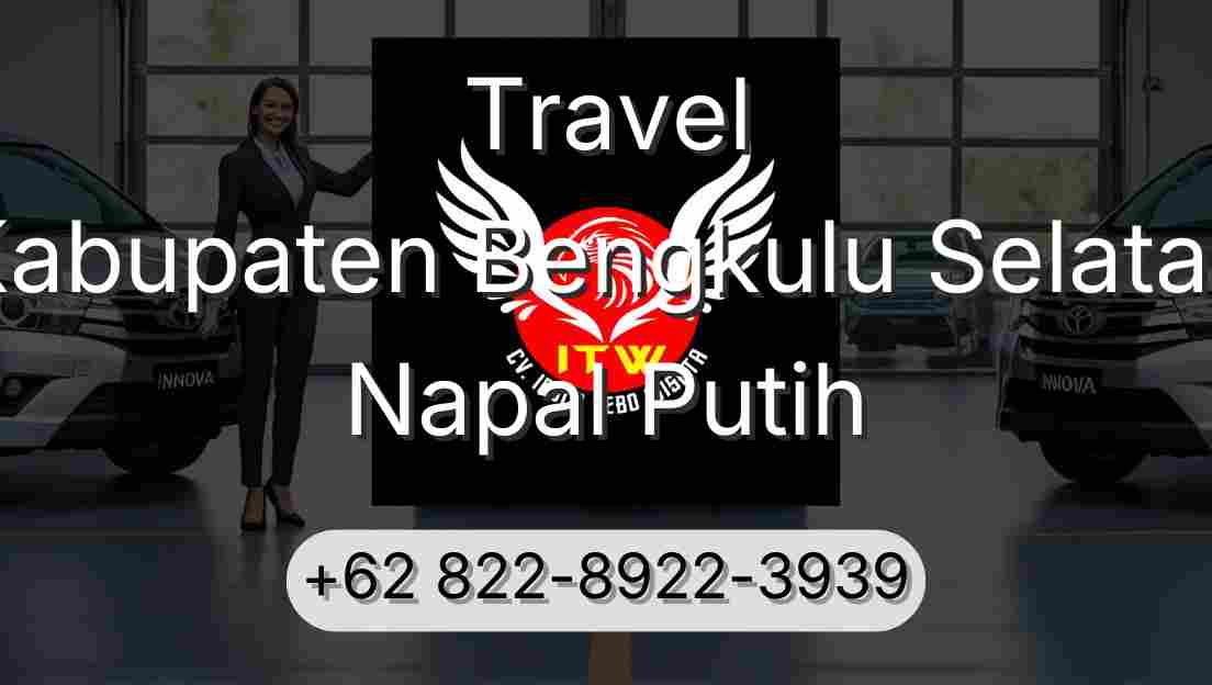 Travel Kabupaten Bengkulu Selatan Napal Putih