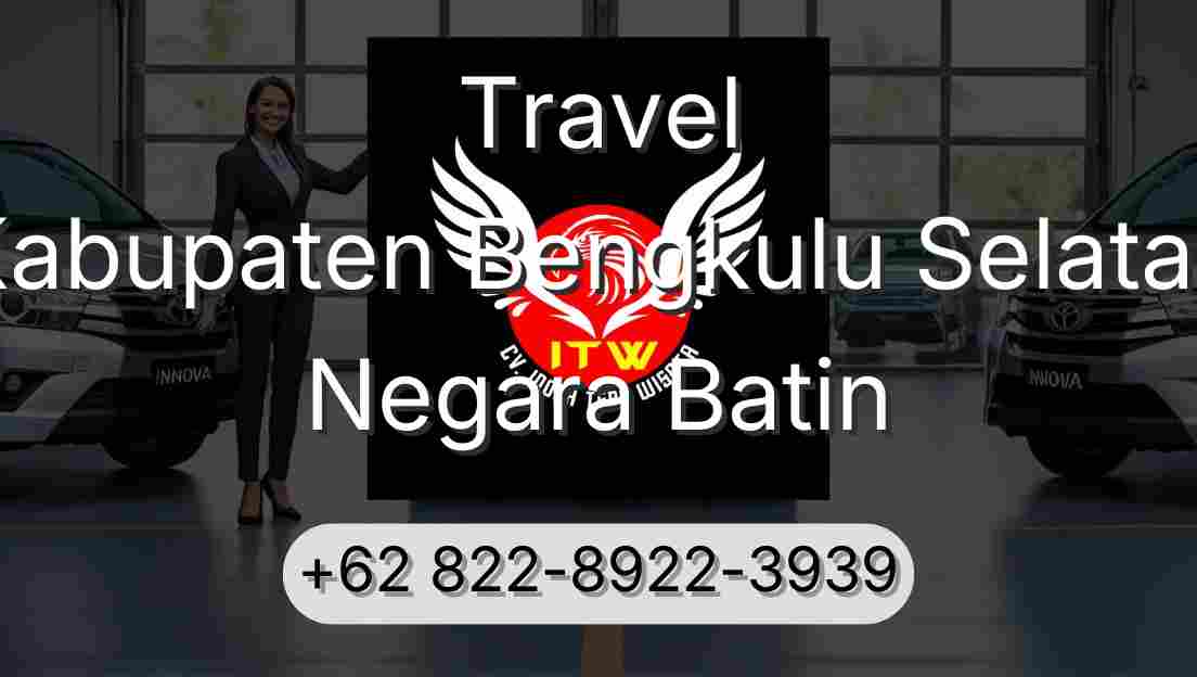 Travel Kabupaten Bengkulu Selatan Negara Batin