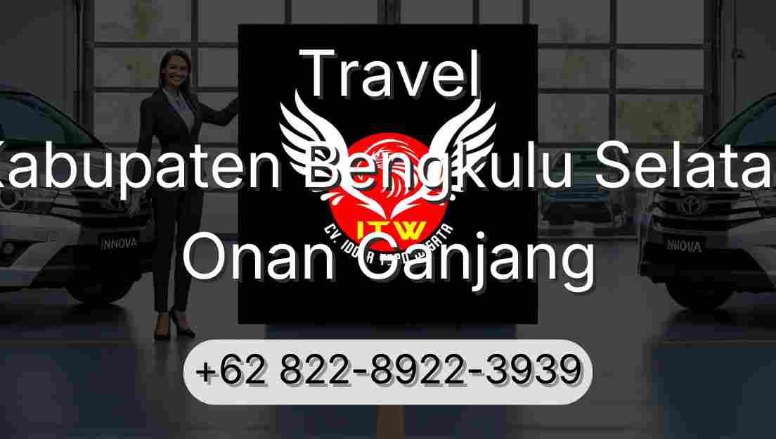 Travel Kabupaten Bengkulu Selatan Onan Ganjang