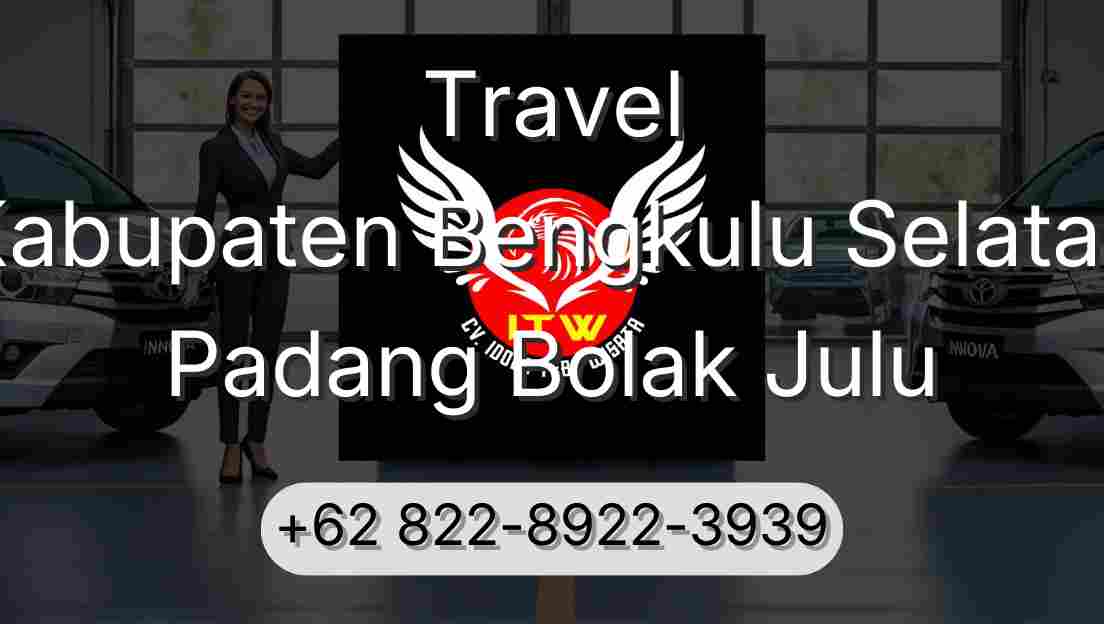 Travel Kabupaten Bengkulu Selatan Padang Bolak Julu