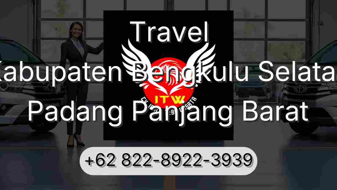Travel Kabupaten Bengkulu Selatan Padang Panjang Barat