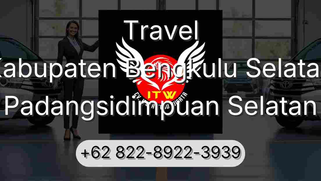 Travel Kabupaten Bengkulu Selatan Padangsidimpuan Selatan