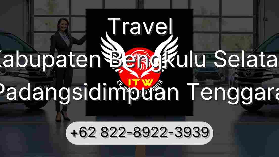 Travel Kabupaten Bengkulu Selatan Padangsidimpuan Tenggara
