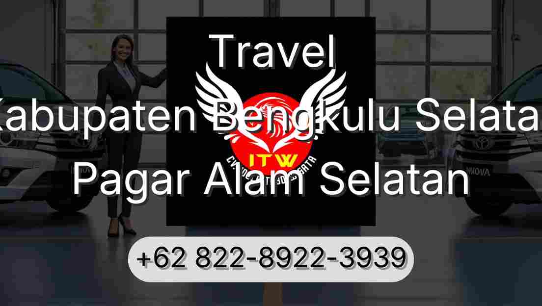 Travel Kabupaten Bengkulu Selatan Pagar Alam Selatan