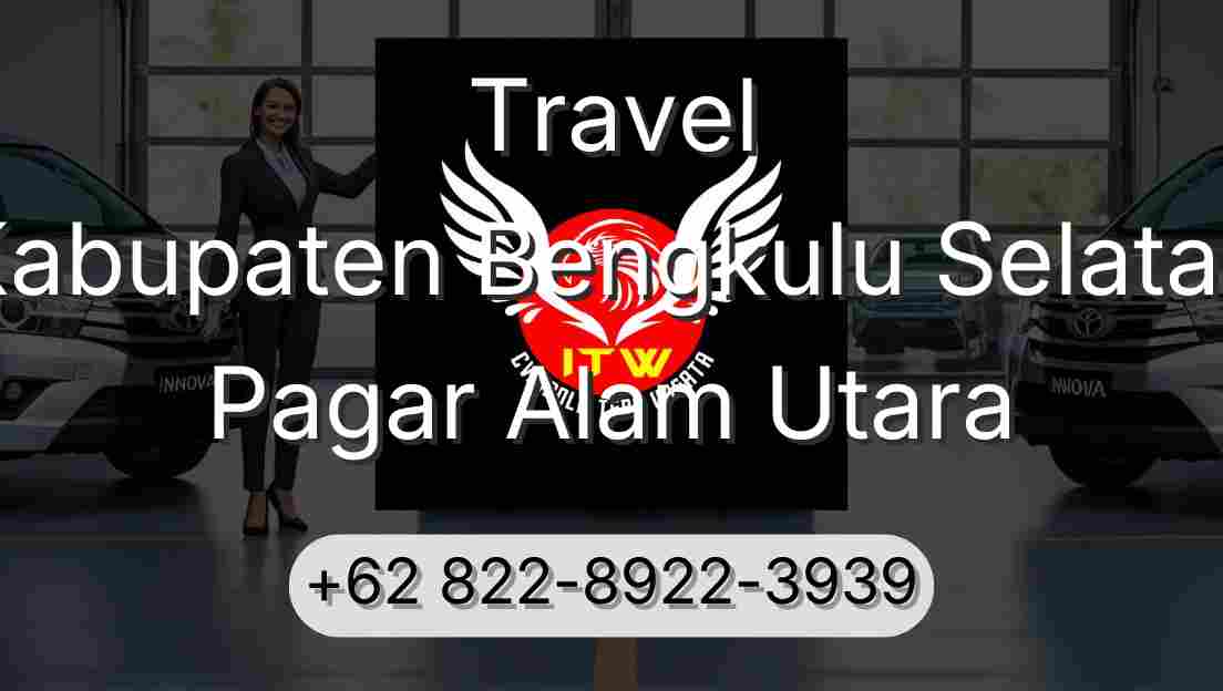 Travel Kabupaten Bengkulu Selatan Pagar Alam Utara