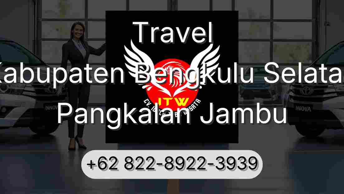 Travel Kabupaten Bengkulu Selatan Pangkalan Jambu