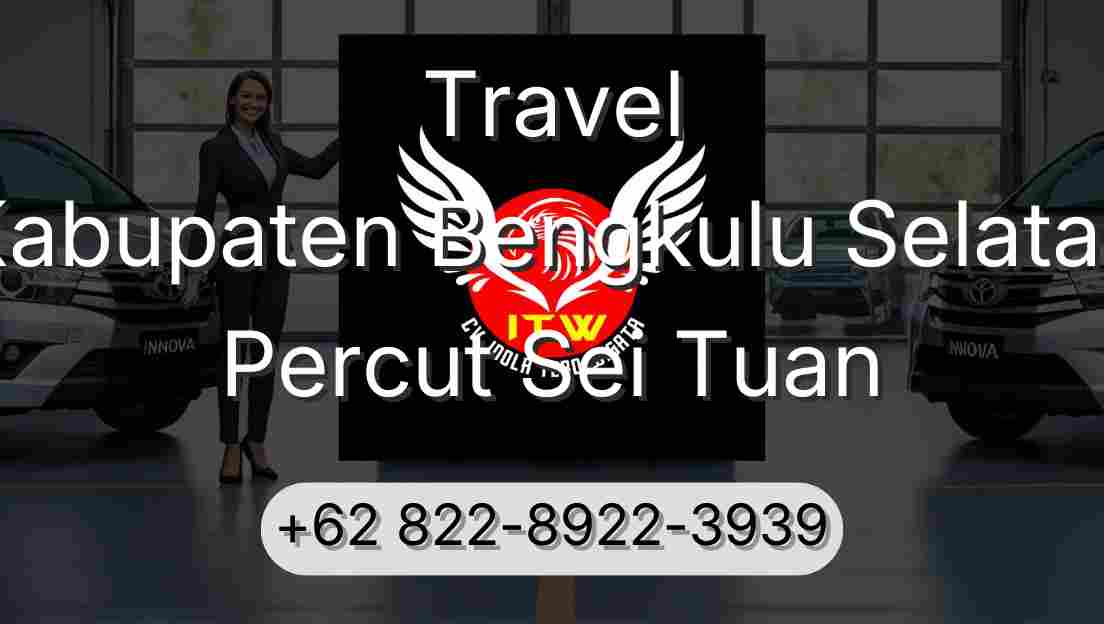 Travel Kabupaten Bengkulu Selatan Percut Sei Tuan