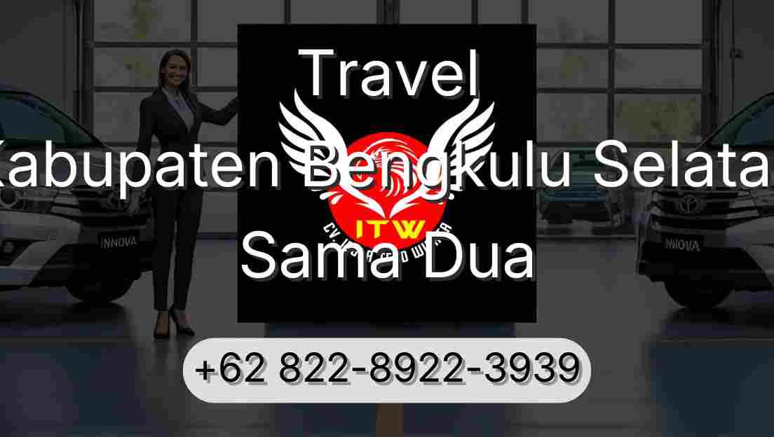 Travel Kabupaten Bengkulu Selatan Sama Dua