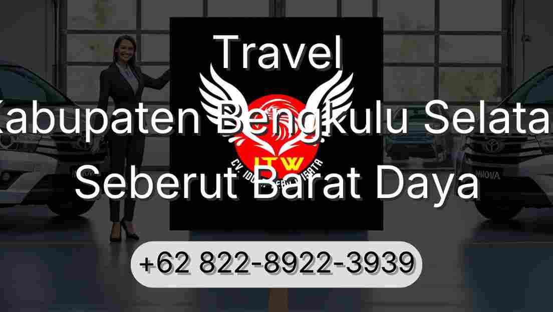 Travel Kabupaten Bengkulu Selatan Seberut Barat Daya