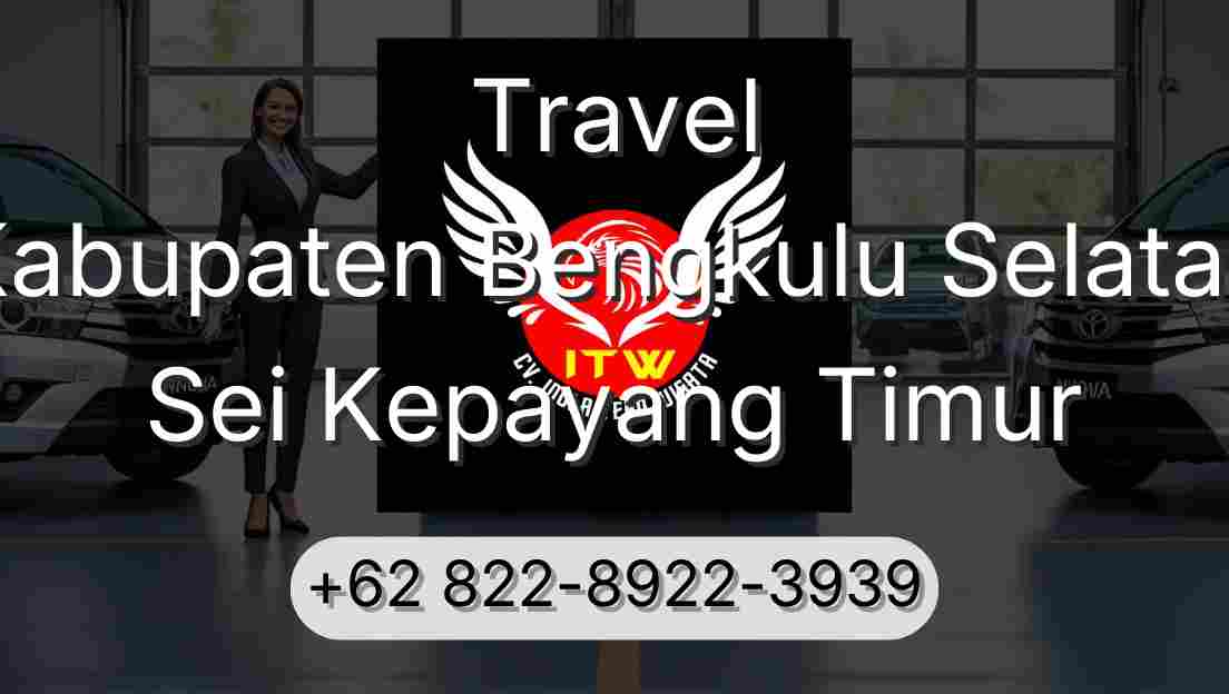 Travel Kabupaten Bengkulu Selatan Sei Kepayang Timur