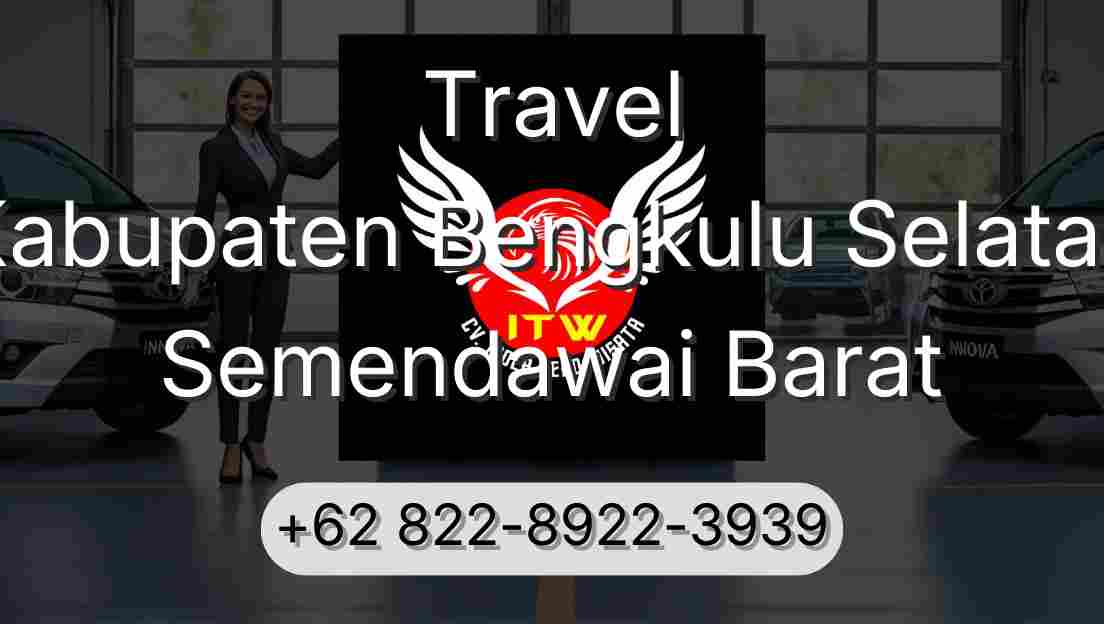 Travel Kabupaten Bengkulu Selatan Semendawai Barat