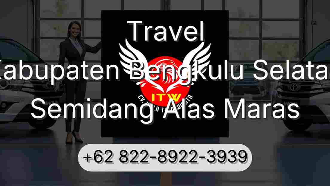 Travel Kabupaten Bengkulu Selatan Semidang Alas Maras