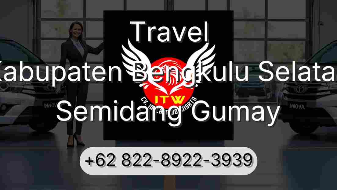 Travel Kabupaten Bengkulu Selatan Semidang Gumay