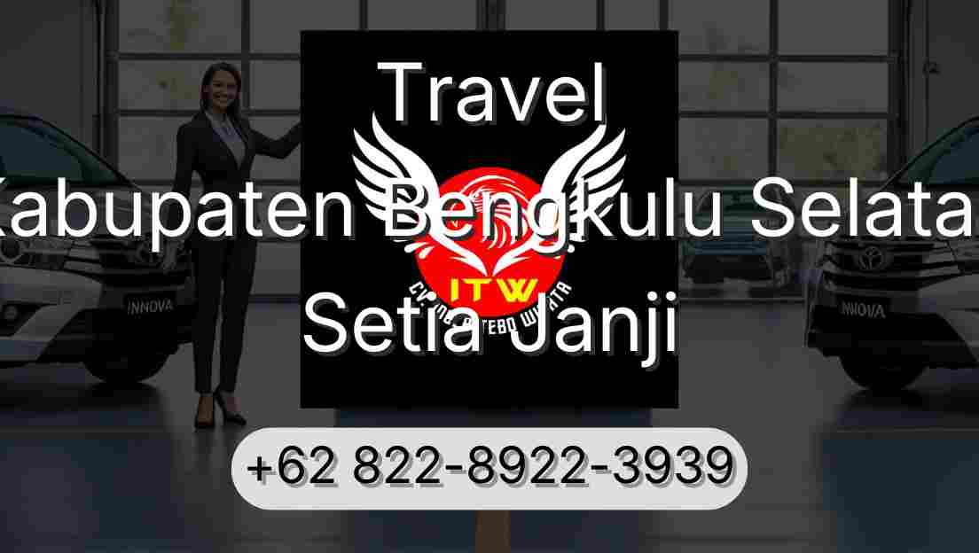 Travel Kabupaten Bengkulu Selatan Setia Janji