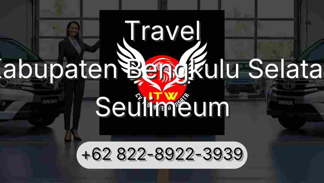 Travel Kabupaten Bengkulu Selatan Seulimeum