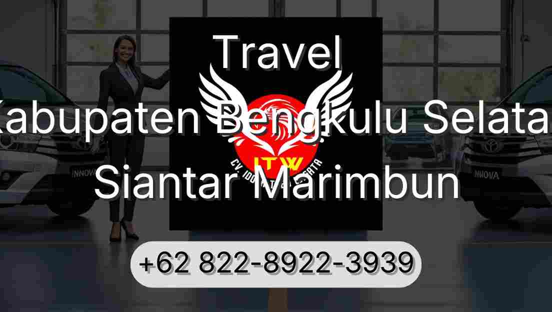 Travel Kabupaten Bengkulu Selatan Siantar Marimbun