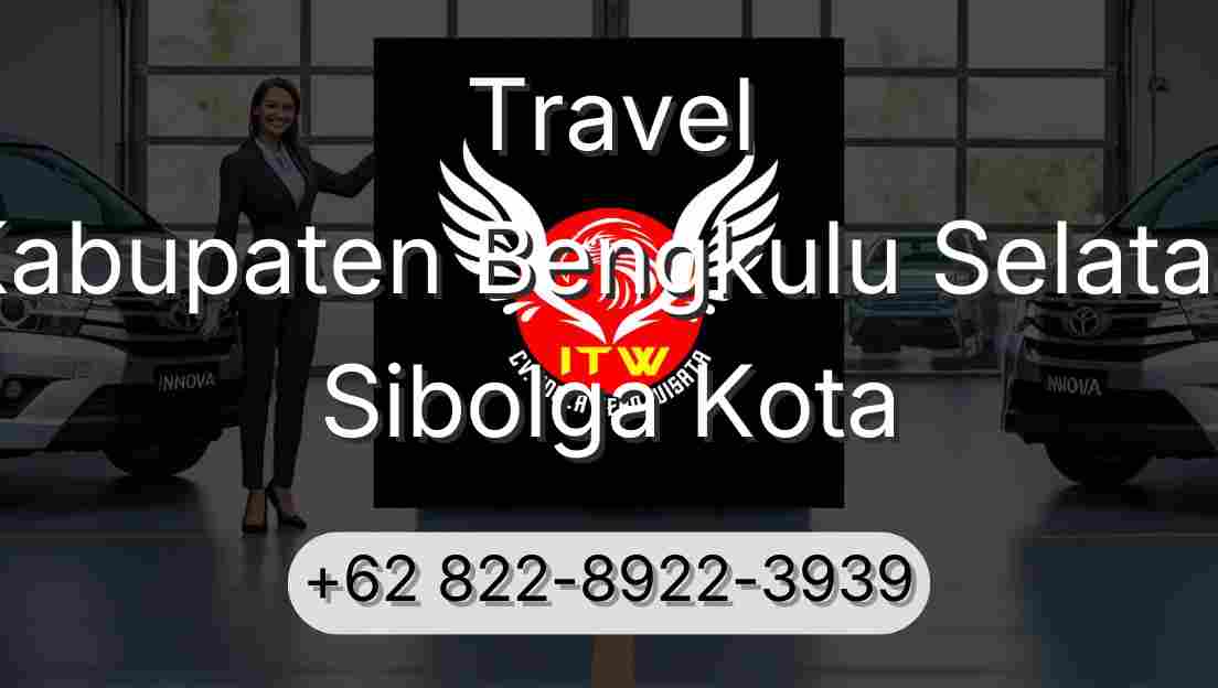 Travel Kabupaten Bengkulu Selatan Sibolga Kota