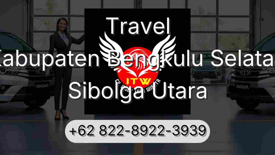 Travel Kabupaten Bengkulu Selatan Sibolga Utara