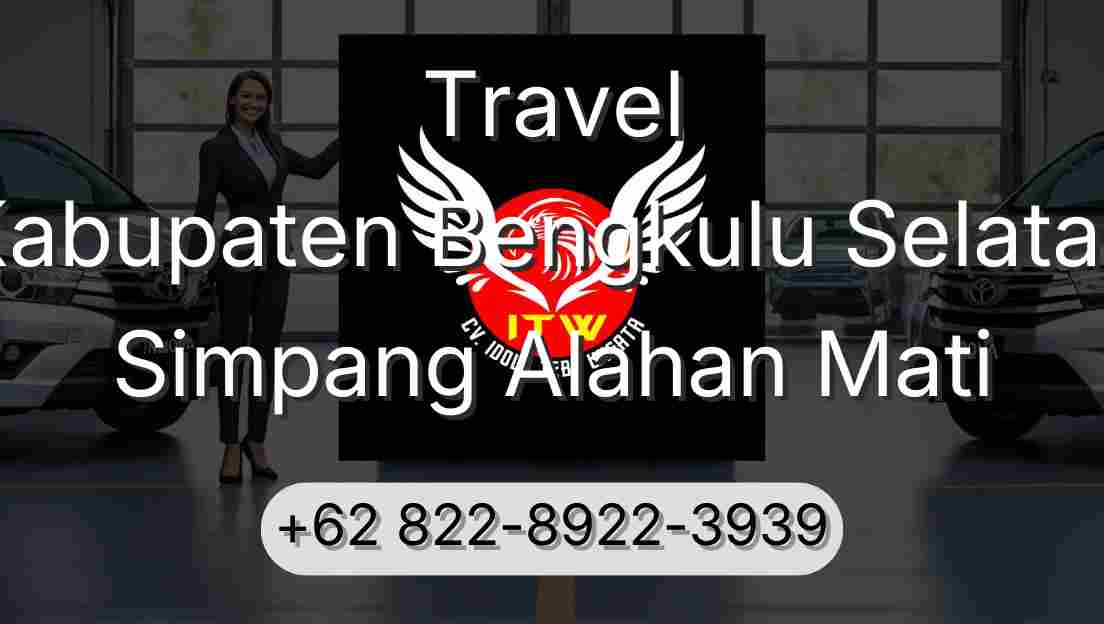 Travel Kabupaten Bengkulu Selatan Simpang Alahan Mati