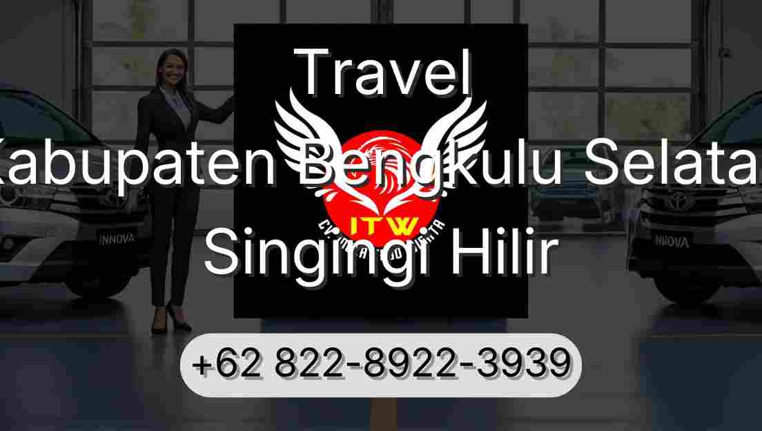 Travel Kabupaten Bengkulu Selatan Singingi Hilir