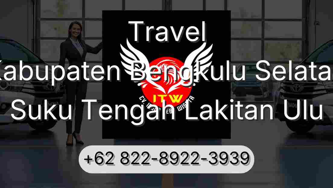 Travel Kabupaten Bengkulu Selatan Suku Tengah Lakitan Ulu