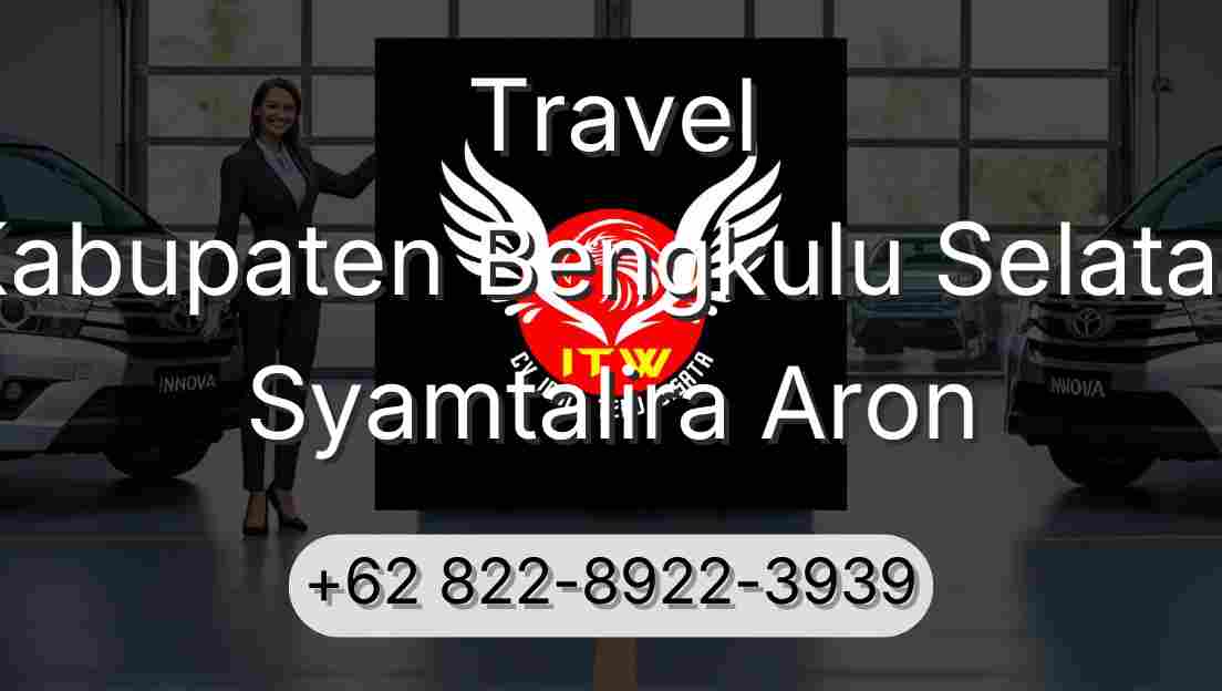 Travel Kabupaten Bengkulu Selatan Syamtalira Aron