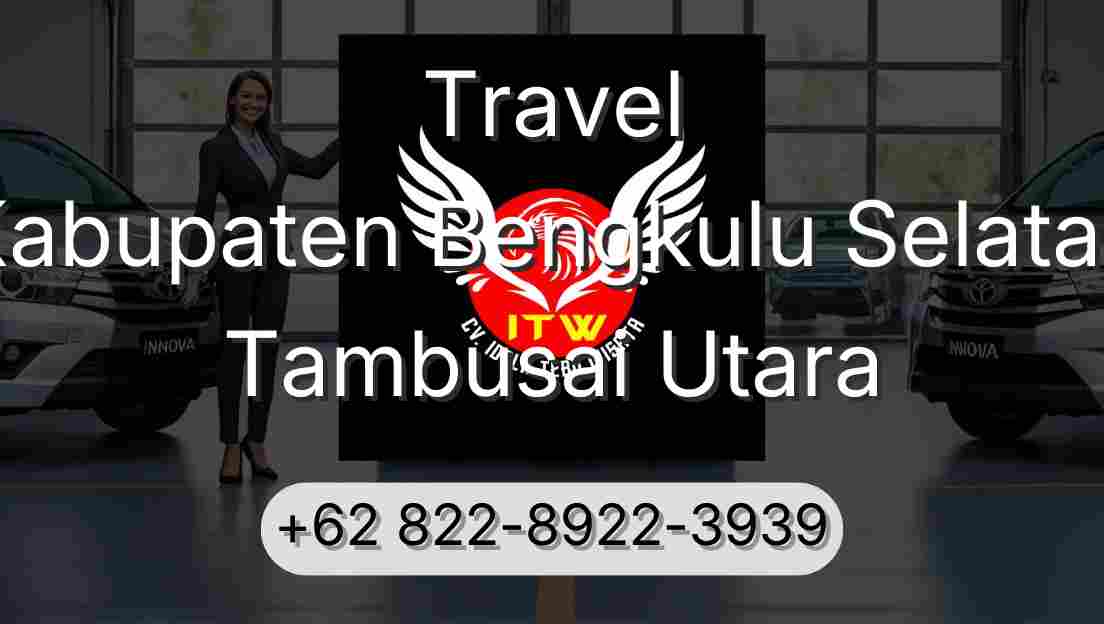 Travel Kabupaten Bengkulu Selatan Tambusai Utara