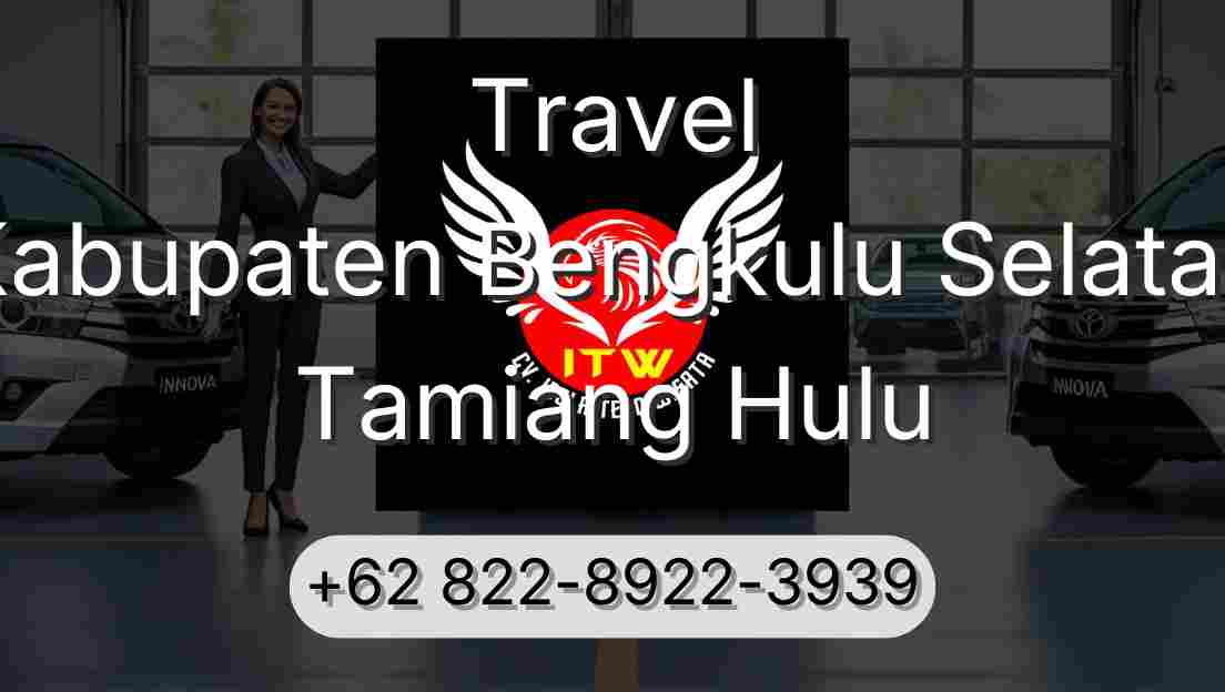 Travel Kabupaten Bengkulu Selatan Tamiang Hulu