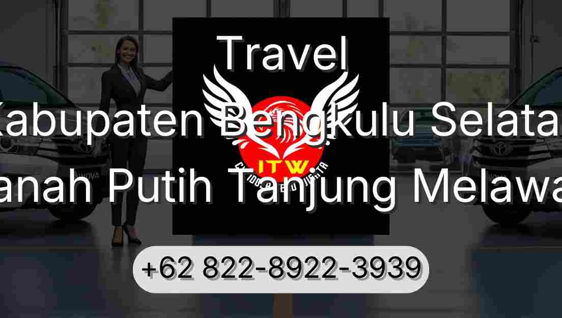 Travel Kabupaten Bengkulu Selatan Tanah Putih Tanjung Melawan