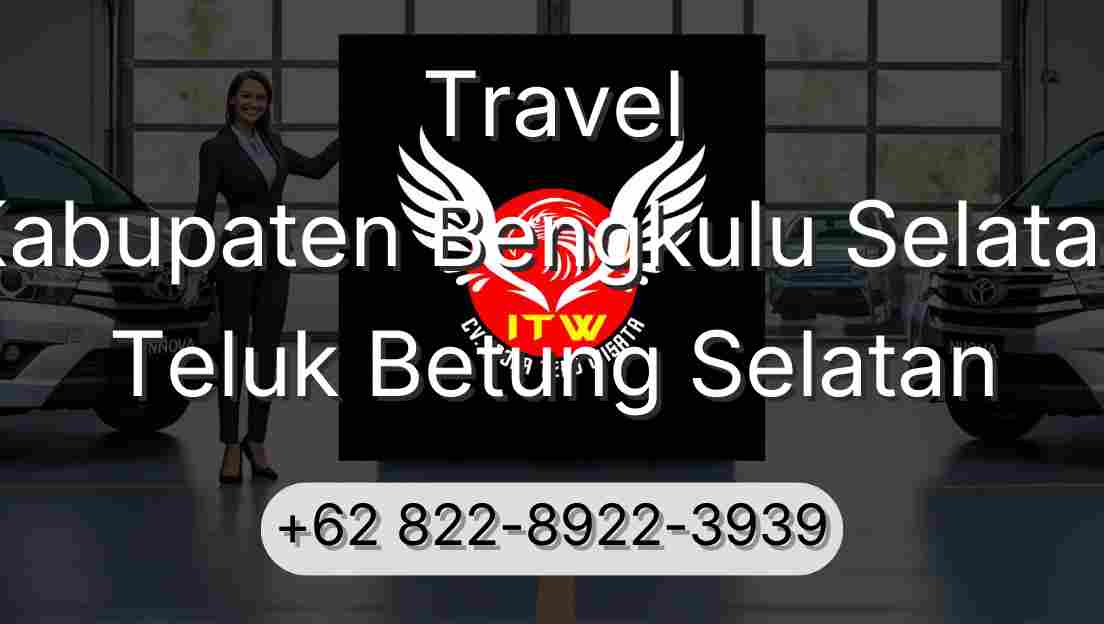 Travel Kabupaten Bengkulu Selatan Teluk Betung Selatan